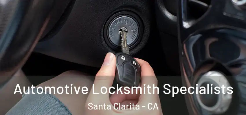  Automotive Locksmith Specialists Santa Clarita - CA