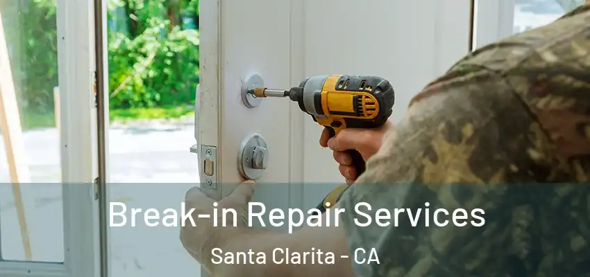  Break-in Repair Services Santa Clarita - CA