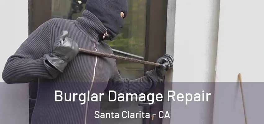  Burglar Damage Repair Santa Clarita - CA
