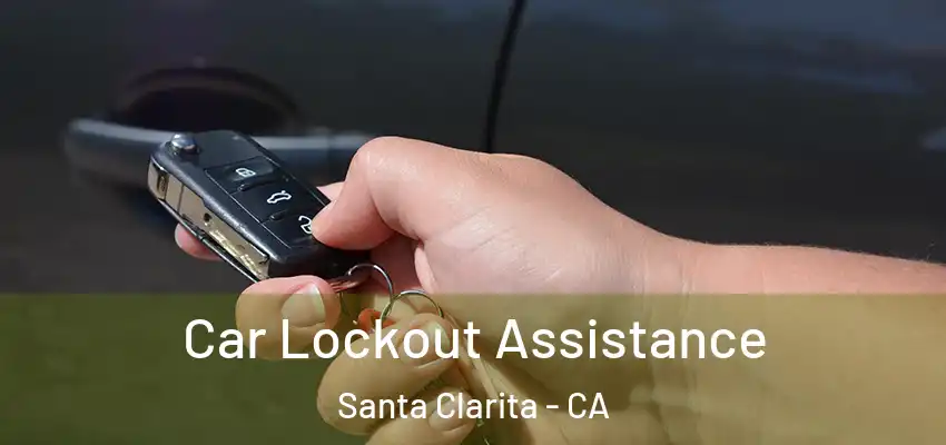  Car Lockout Assistance Santa Clarita - CA