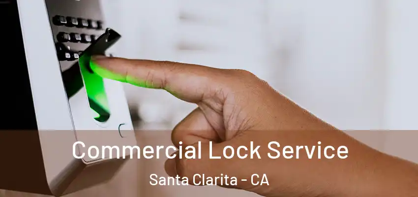  Commercial Lock Service Santa Clarita - CA