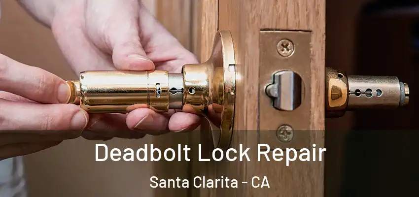  Deadbolt Lock Repair Santa Clarita - CA