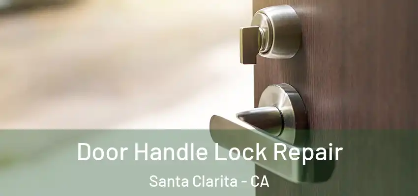 Door Handle Lock Repair Santa Clarita - CA