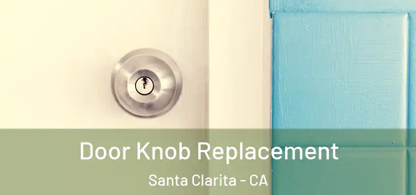  Door Knob Replacement Santa Clarita - CA
