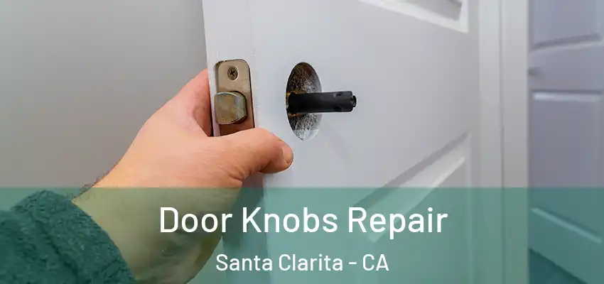  Door Knobs Repair Santa Clarita - CA
