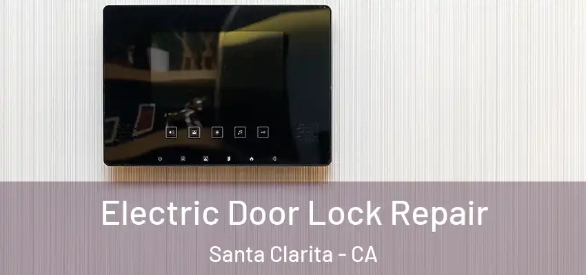  Electric Door Lock Repair Santa Clarita - CA