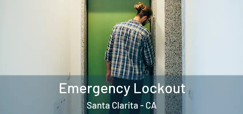  Emergency Lockout Santa Clarita - CA