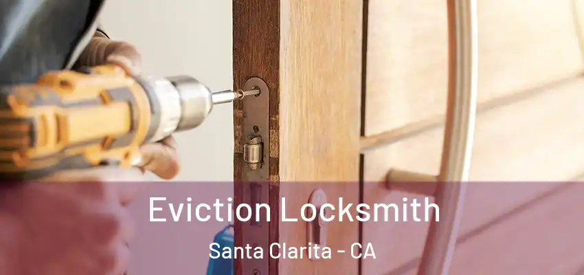  Eviction Locksmith Santa Clarita - CA