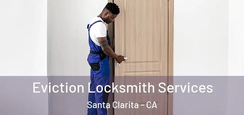  Eviction Locksmith Services Santa Clarita - CA