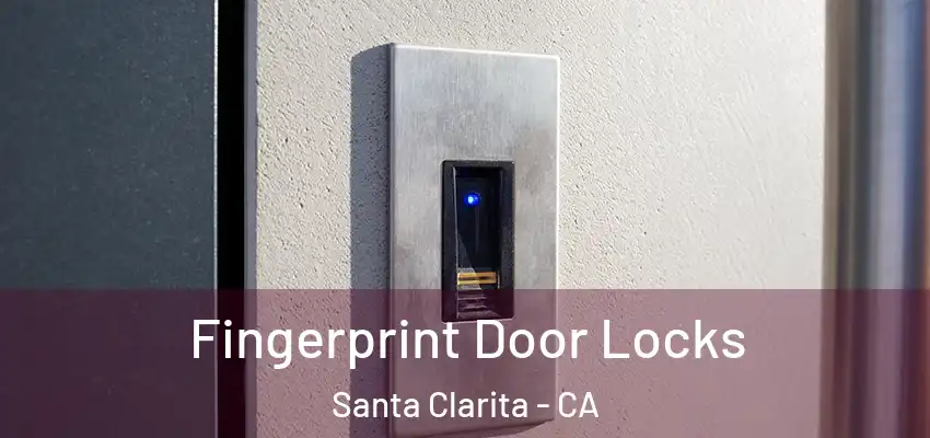  Fingerprint Door Locks Santa Clarita - CA