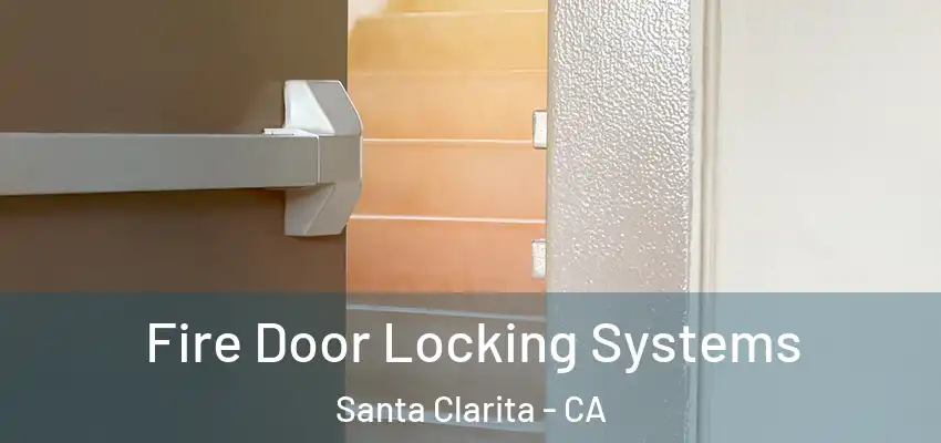  Fire Door Locking Systems Santa Clarita - CA