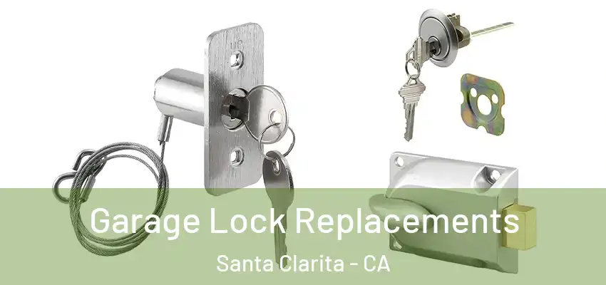  Garage Lock Replacements Santa Clarita - CA