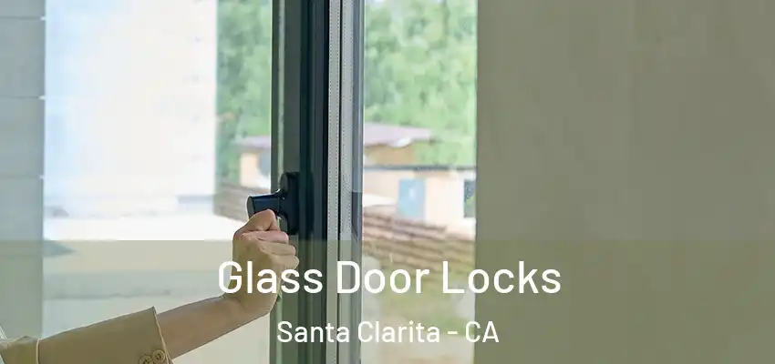  Glass Door Locks Santa Clarita - CA