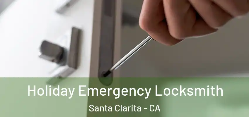Holiday Emergency Locksmith Santa Clarita - CA