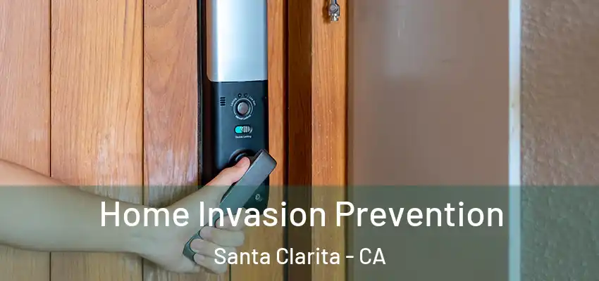  Home Invasion Prevention Santa Clarita - CA