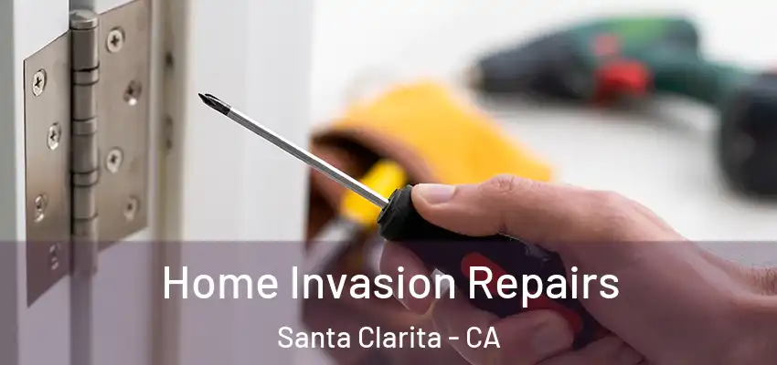  Home Invasion Repairs Santa Clarita - CA