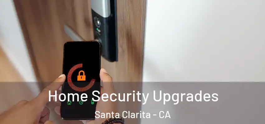  Home Security Upgrades Santa Clarita - CA