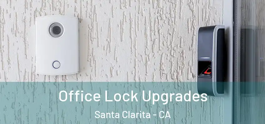 Office Lock Upgrades Santa Clarita - CA