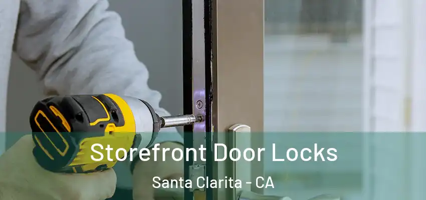  Storefront Door Locks Santa Clarita - CA