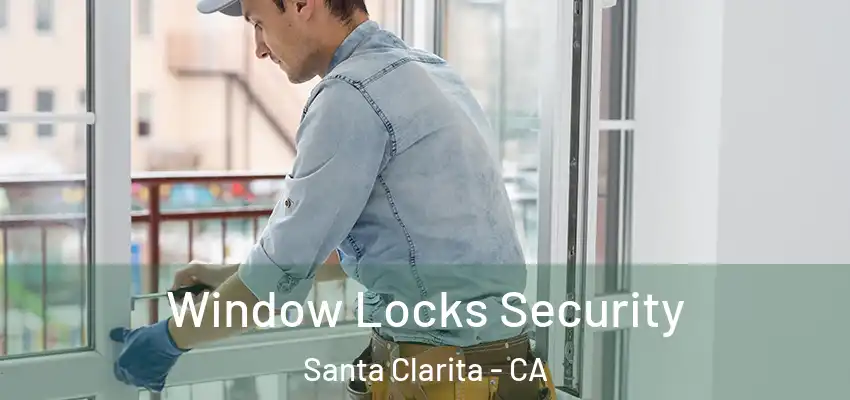  Window Locks Security Santa Clarita - CA